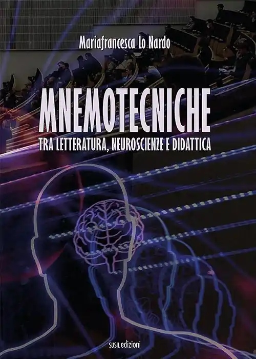 Mnemotecniche. Tra letteratura, neuroscienze e didattica Non Perdere