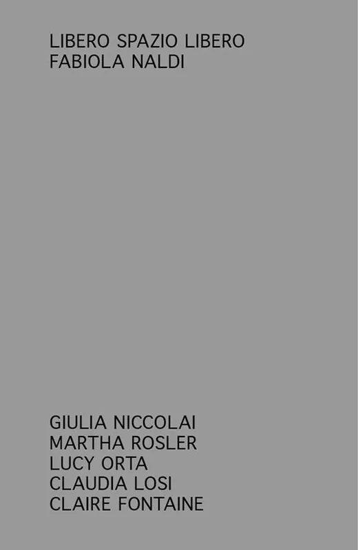 Libero spazio libero. Giulia Niccolai, Martha Rosler, Lucy Orta, Claudia Losi, Claire Fontaine Spedizione Espresso