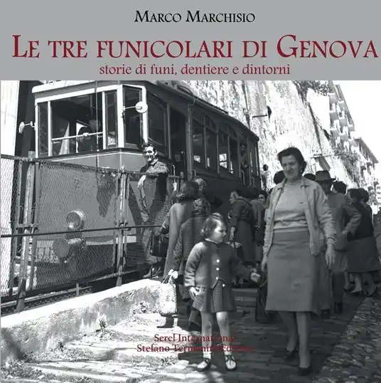 Promozione Esclusiva Le tre funicolari di Genova. Storie di funi, dentiere e dintorni