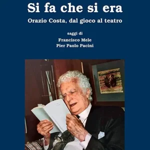 Si fa che si era. Orazio Costa, dal gioco al teatro Professionale