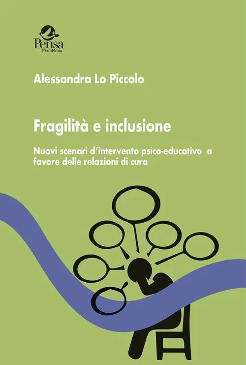 Prezzo Ridotto Fragilità e inclusione. Nuovi scenari d‘intervento psico-educativo a favore delle relazioni di cura