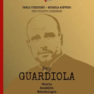 Prezzo Basso Pep Guardiola. Storia Aneddoti Metodologia Evoluzione tattica