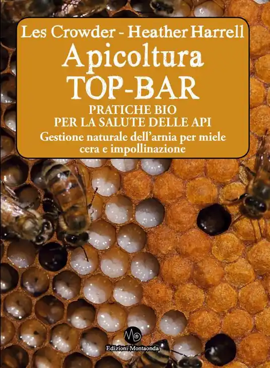 Reso Gratuito Apicoltura TOP-BAR. Pratiche bio per la salute delle api. Gestione naturale dell‘arnia per miele cera e impollinazione