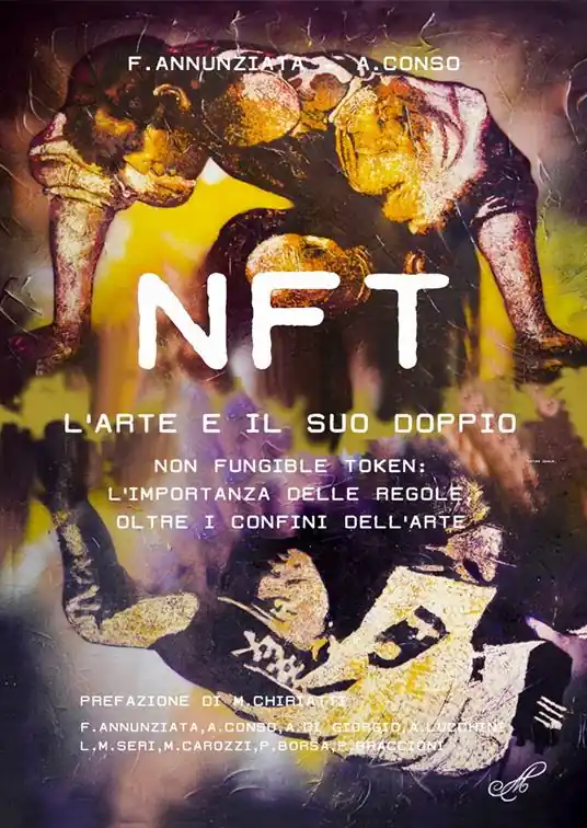 Esclusivo NFT. L‘arte e il suo doppio. Non fungible token l‘importanza delle regole, oltre i confini dell‘arte