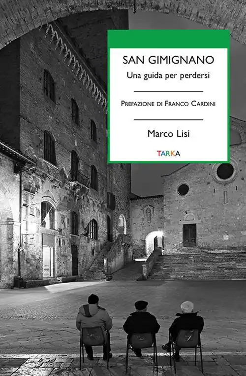 Ultima Occasione San Gimignano. Una guida per perdersi