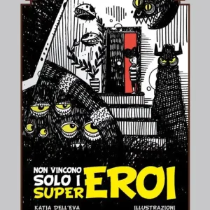Non vincono solo i supereroi. Ediz. illustrata Vendita Finale