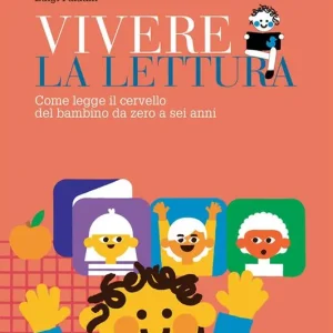 A Buon Prezzo Vivere la lettura. Come legge il cervello del bambino da zero a sei anni