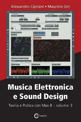 Saldi Musica elettronica e sound design. Vol. 3 Teoria e pratica con Max 8.