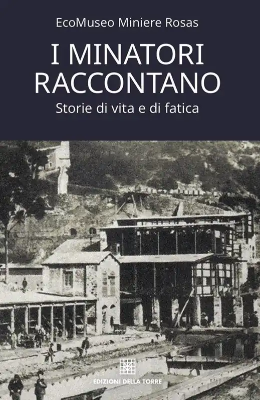 I minatori raccontano. Storie di vita e di fatica Compra Online
