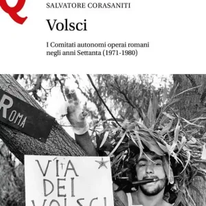 Bestseller Volsci. I Comitati autonomi operai romani negli anni Settanta (1971-1980)