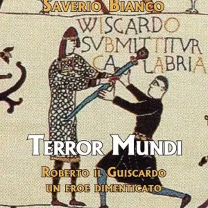 Sconto Terror Mundi. Roberto il Guiscardo un eroe dimenticato