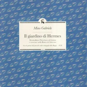 Offerta Limitata Il giardino di Hermes. Massimiliano Palombara alchimista e rosacroce nella Roma del Seicento
