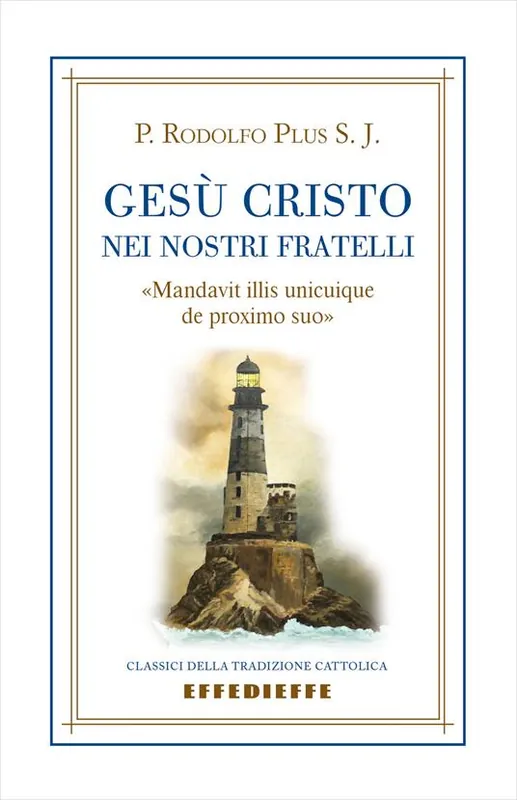 Sconto Gesù Cristo nei nostri fratelli. «Mandavit illis unicuique de proximo suo»