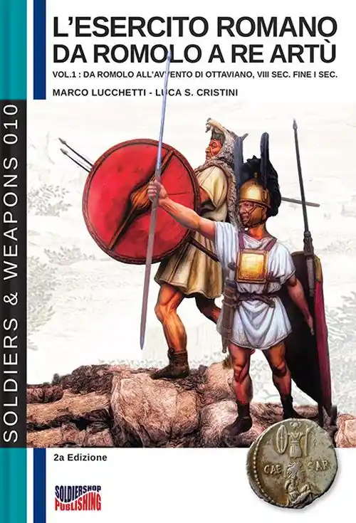 L‘esercito romano da Romolo a re Artù. Ediz. italiana e inglese. Vol. 1 Da Romolo all‘avvento di Ottaviano, VIII sec. fine I sec. a.C. Offerta Del Giorno