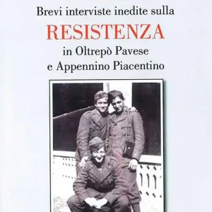 Compra Adesso Il cuore sulle colline. Brevi interviste inedite sulla resistenza in Oltrepò Pavese e Appennino Piacentino