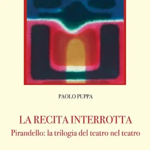 La recita interrotta. Pirandello la trilogia del teatro nel teatro Più Venduto
