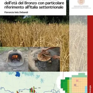 Popolare Sistemi di gestione economica e alimentazione nelle comunità dell‘età del Bronzo con particolare riferimento all‘Italia settentrionale