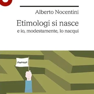 Offerta Del Giorno Etimologi si nasce e io, modestamente, lo nacqui