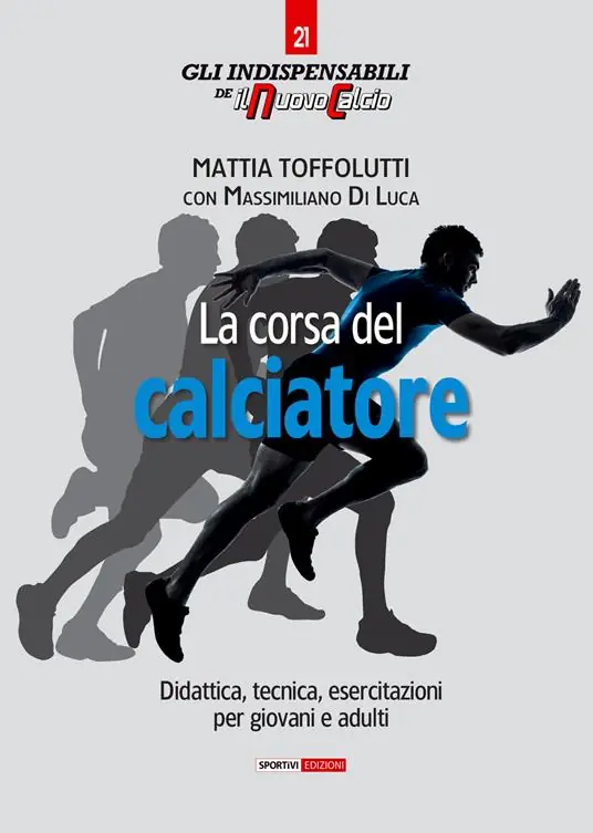 Prezzo Ridotto La corsa del calciatore. Didattica, tecnica, esercitazioni per giovani e adulti