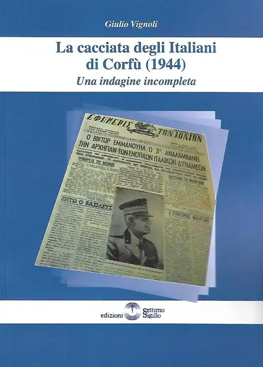 Promozione Esclusiva La cacciata degli Italiani di Corfù (1944). Una indagine incompleta