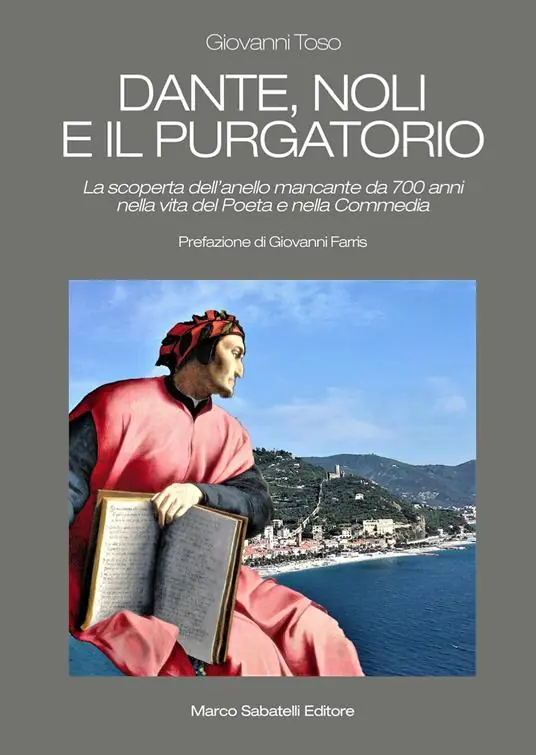 Consegna Rapida Dante, Noli e il Purgatorio. La scoperta dell‘anello mancante da 700 anni nella vita del poeta e nella Commedia