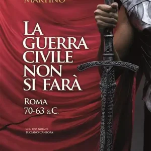 Direttamente Dal Produttore La guerra civile non si farà. Roma 70-63 a.C.