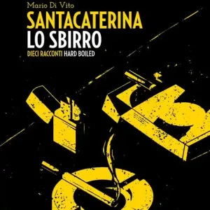 Santacaterina lo sbirro. Dieci racconti hard boiled Compra Online