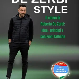 De Zerbi Style. Il calcio di Roberto De Zerbi idea, principi e soluzioni tattiche Solo Oggi