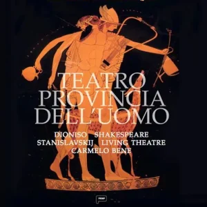 Compra Oggi Stesso Teatro provincia dell‘uomo. Dioniso, Shakespeare, Stanislavskij, Living Theatre, Carmelo Bene