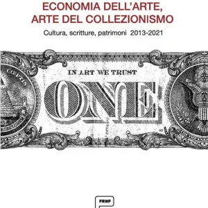 Must-Have Economia dell‘arte, arte del collezionismo. Cultura, scritture, patrimoni 2013-2021