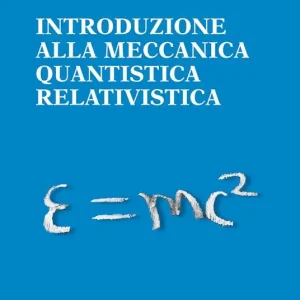 Introduzione alla meccanica quantistica relativistica Occasione
