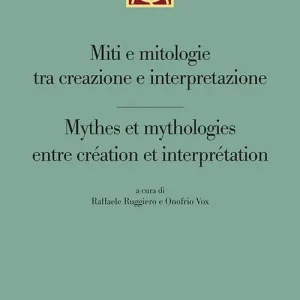 Prezzo Ridotto Miti e mitologie tra creazione e interpretazione-Mythes et mythologies entre création et interprétation