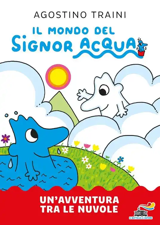 Un‘avventura tra le nuvole. Il mondo del signor Acqua. Ediz. a colori Compra Online