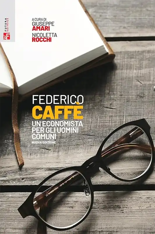 Federico Caffè. Un economista per gli uomini comuni Affare