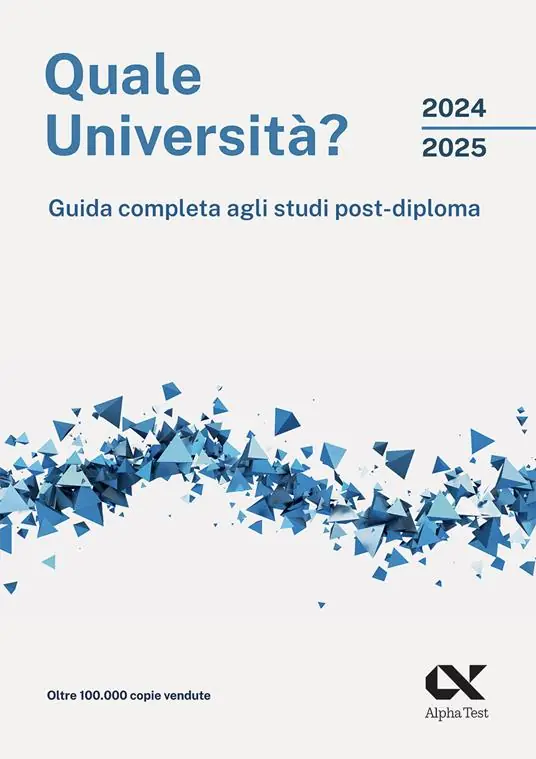 Quale università? 2024/2025. Guida completa agli studi post-diploma Offerta Lampo