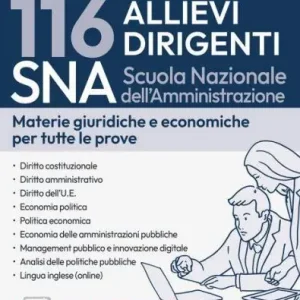 Promozione Esclusiva Concorso 116 Allievi Dirigenti SNA (Scuola Nazionale dell‘Amministrazione). Materie giuridiche ed economiche per tutte le prove. Teoria e test. Con espansione online. Con software di simulazione