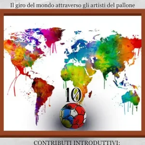 Bestseller Diez l‘atlante dei numeri «10». Un giro del mondo attraverso gli artisti del pallone