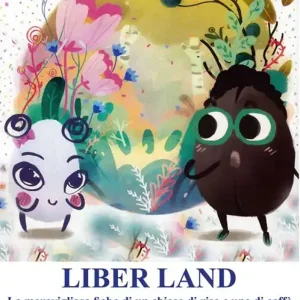 Liber land. La meravigliosa fiaba di un chicco di riso e uno di caffè Prezzo Ridotto