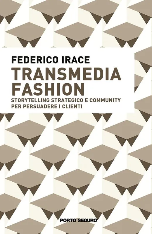 Ultimissimo Modello Transmedia fashion. Storytelling strategico e community per persuadere i clienti