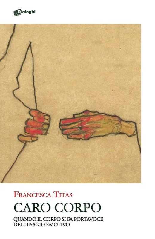Ordina Subito Caro corpo. Quando il corpo si fa portavoce del disagio emotivo