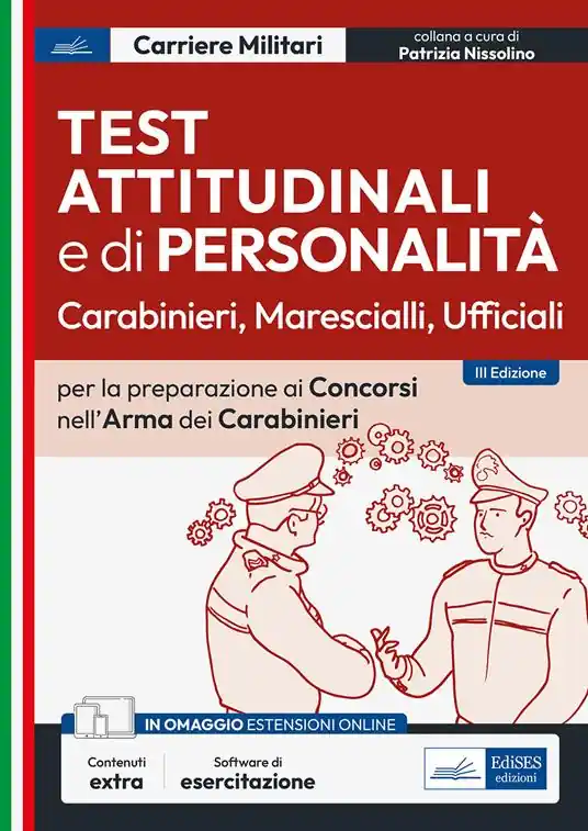 Test attitudinali e di personalità per la preparazione ai concorsi nell‘Arma dei Carabinieri. Carabinieri, ispettori, ufficiali. Con software di simulazione Novità
