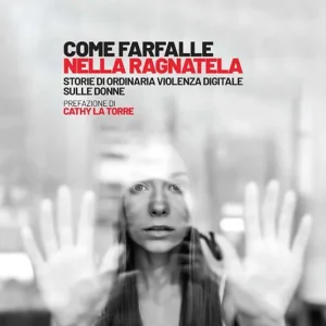 Come farfalle nella ragnatela. Storie di ordinaria violenza digitale sulle donne Occasione