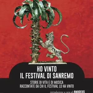 Novità Ho vinto il Festival di Sanremo. Storie di vita e di musica raccontate da chi il Festival lo ha vinto