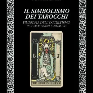 Compra Online Il simbolismo dei tarocchi. Filosofia dell‘occultismo per immagini e numeri