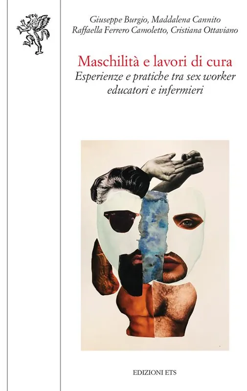 Maschilità e lavori di cura. Esperienze e pratiche tra sex worker, educatori e infermieri Must-Have