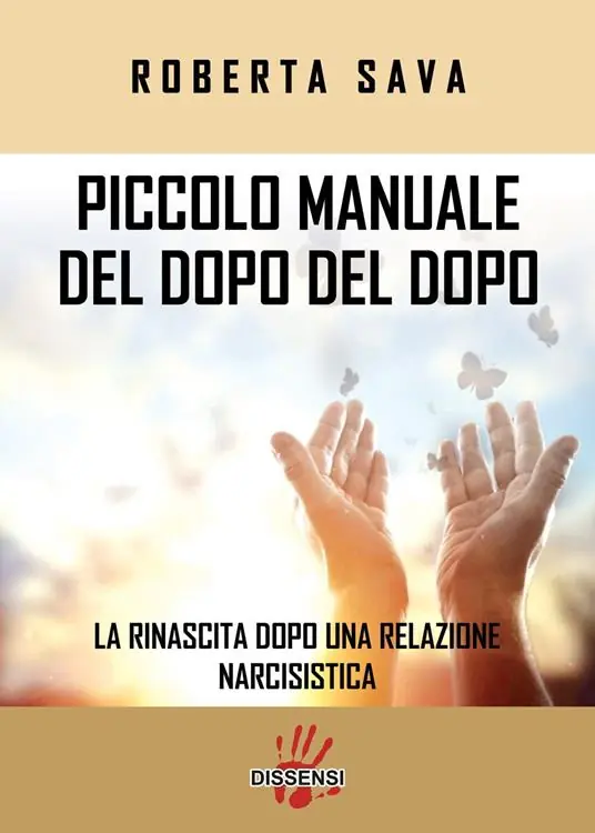 Acquista Ora Piccolo manuale del dopo del dopo. La rinascita dopo una relazione narcisistica