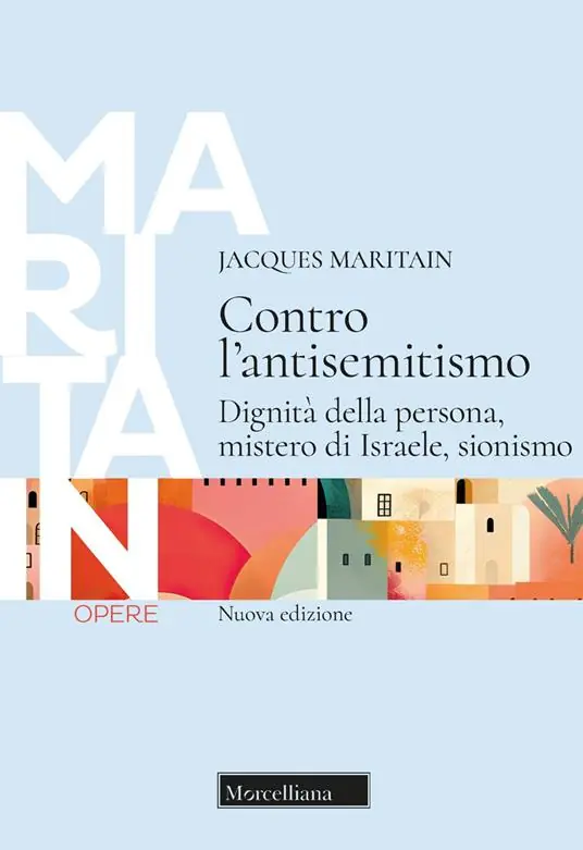 Ultime Pezzi Contro l‘antisemitismo. Dignità della persona, mistero di Israele, sionismo