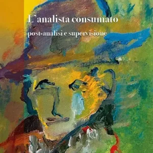 L‘analista consumato. Post-analisi e supervisione Offerta Del Giorno