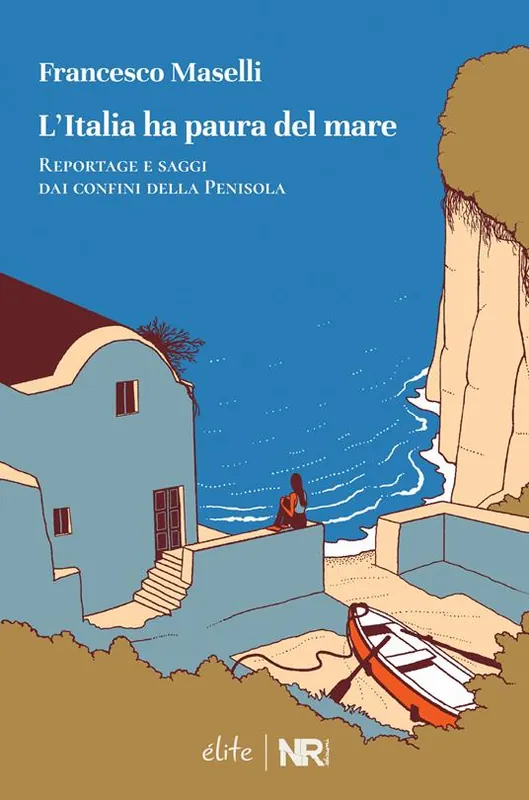 Non Perdere L‘Italia ha paura del mare. Reportage e saggi dai confini della Penisola