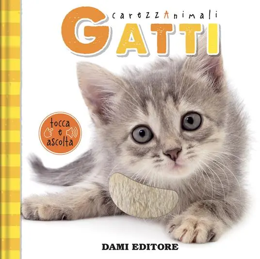 Non Perdere Gatti. CarezzAnimali tocca e ascolta. Ediz. illustrata